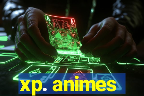 xp. animes